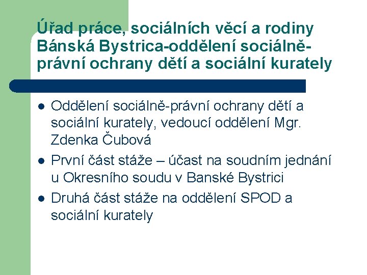Úřad práce, sociálních věcí a rodiny Bánská Bystrica-oddělení sociálněprávní ochrany dětí a sociální kurately