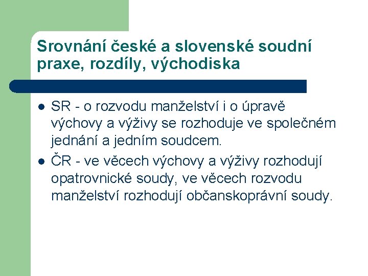 Srovnání české a slovenské soudní praxe, rozdíly, východiska l l SR - o rozvodu