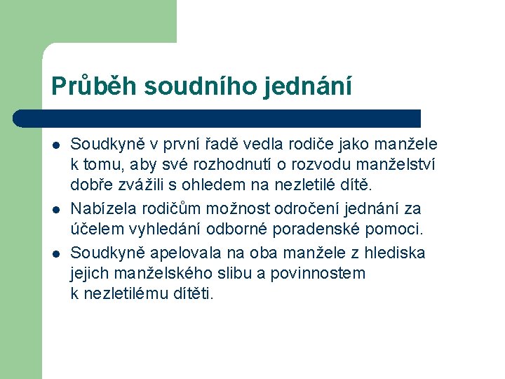 Průběh soudního jednání l l l Soudkyně v první řadě vedla rodiče jako manžele