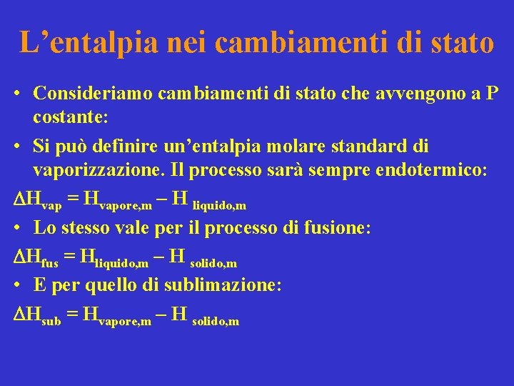 L’entalpia nei cambiamenti di stato • Consideriamo cambiamenti di stato che avvengono a P