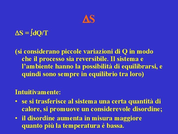 DS DS = d. Q/T (si considerano piccole variazioni di Q in modo che