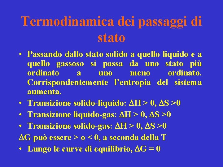 Termodinamica dei passaggi di stato • Passando dallo stato solido a quello liquido e