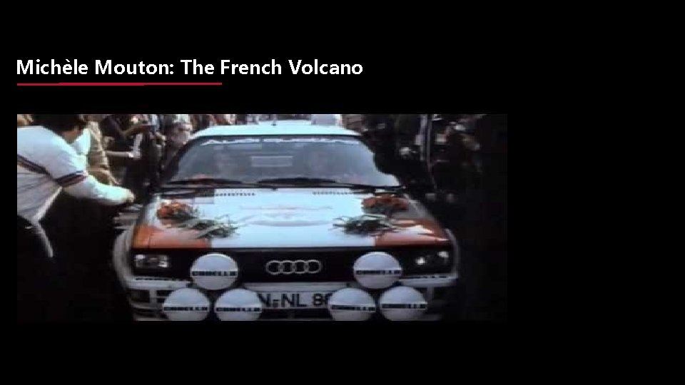 Michèle Mouton: The French Volcano 