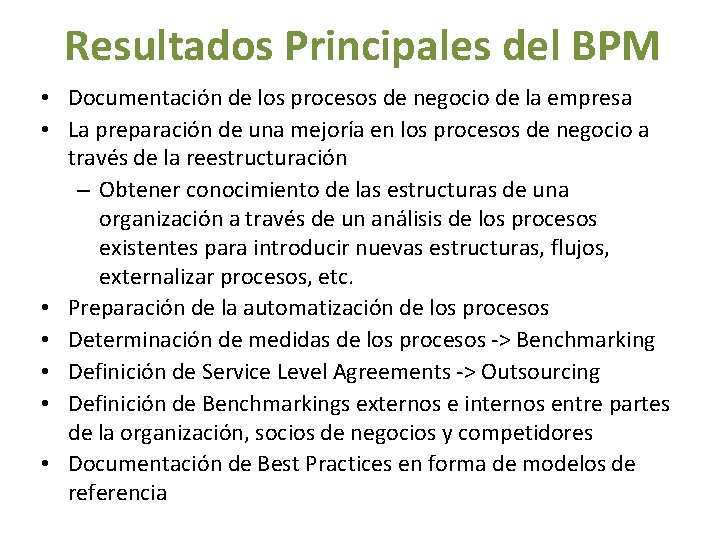 Resultados Principales del BPM • Documentación de los procesos de negocio de la empresa