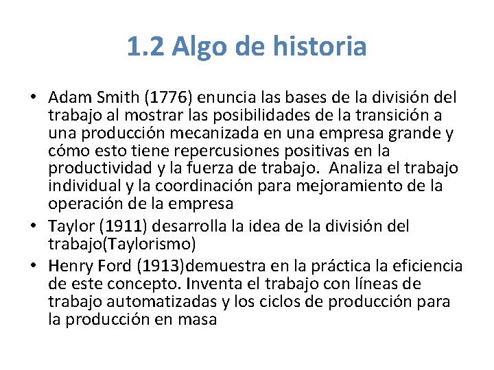 1. 2 Algo de historia • Adam Smith (1776) enuncia las bases de la