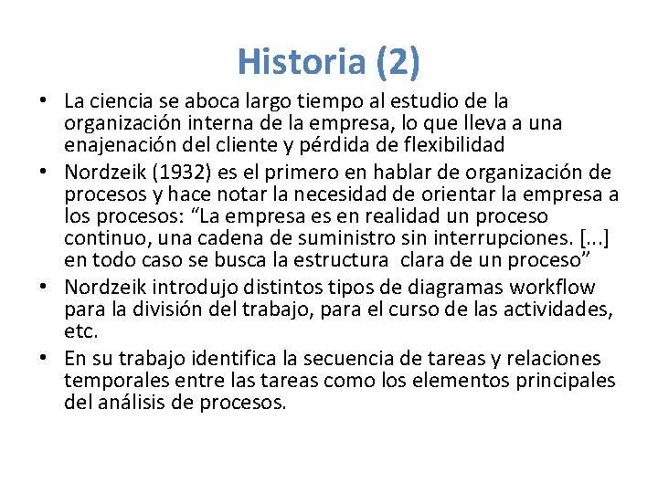 Historia (2) • La ciencia se aboca largo tiempo al estudio de la organización