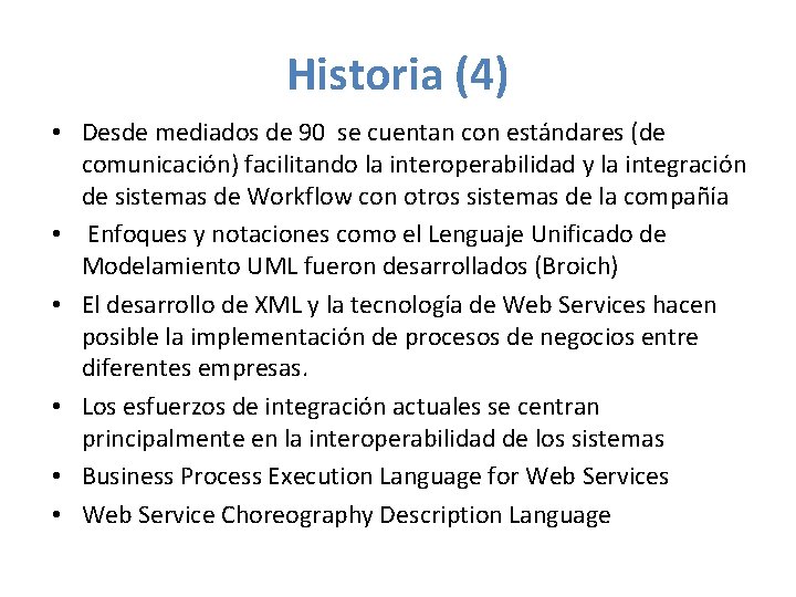 Historia (4) • Desde mediados de 90 se cuentan con estándares (de comunicación) facilitando