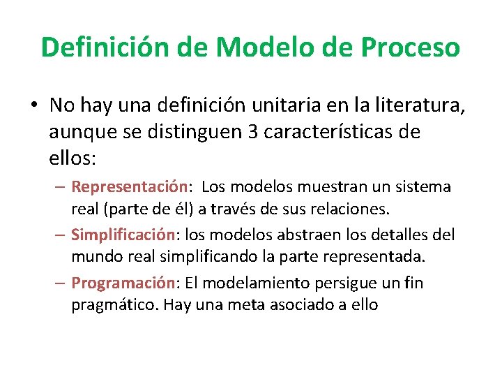 Definición de Modelo de Proceso • No hay una definición unitaria en la literatura,