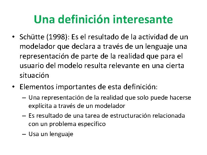Una definición interesante • Schütte (1998): Es el resultado de la actividad de un