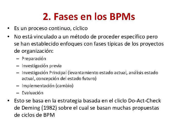 2. Fases en los BPMs • Es un proceso continuo, cíclico • No está