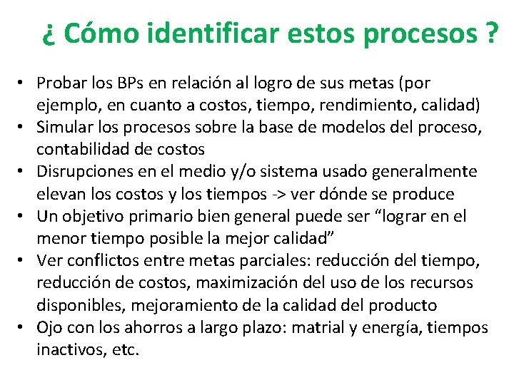 ¿ Cómo identificar estos procesos ? • Probar los BPs en relación al logro