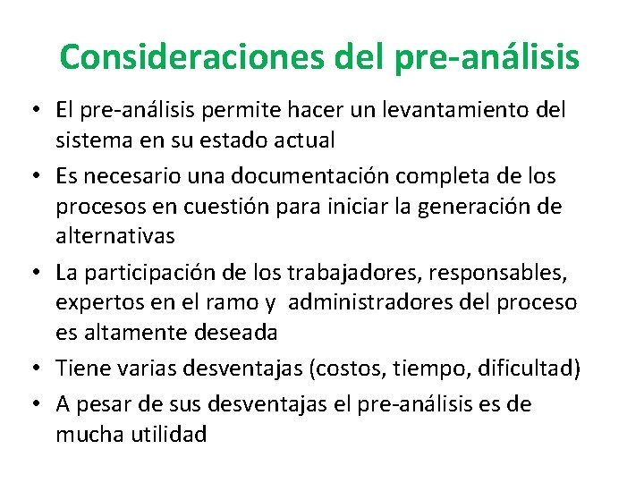 Consideraciones del pre-análisis • El pre-análisis permite hacer un levantamiento del sistema en su