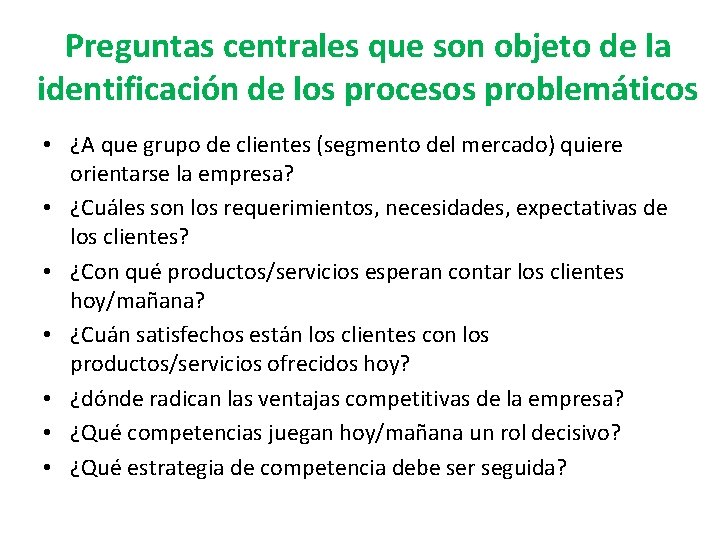 Preguntas centrales que son objeto de la identificación de los procesos problemáticos • ¿A