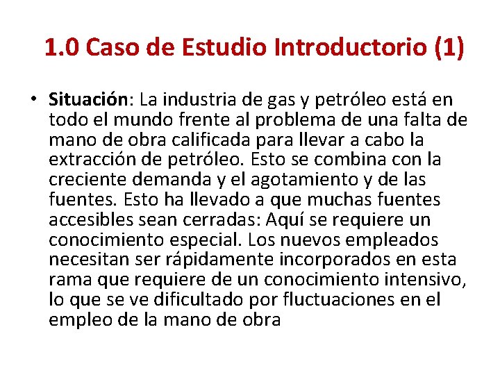 1. 0 Caso de Estudio Introductorio (1) • Situación: La industria de gas y