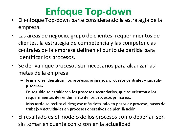 Enfoque Top-down • El enfoque Top-down parte considerando la estrategia de la empresa. •