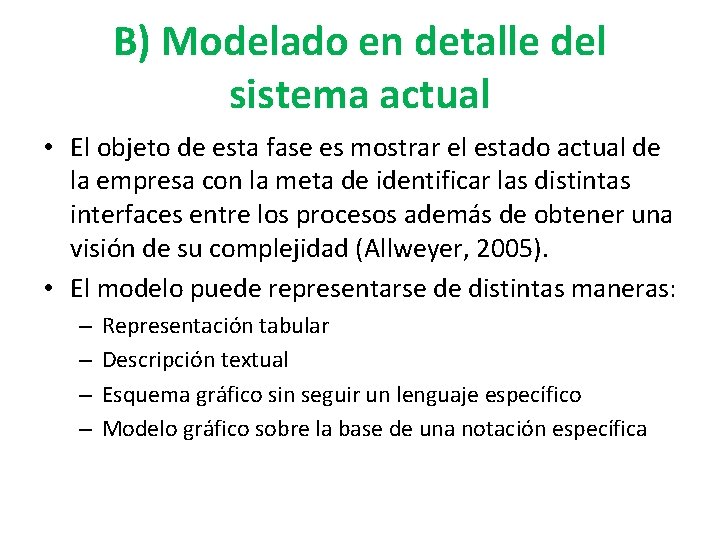 B) Modelado en detalle del sistema actual • El objeto de esta fase es