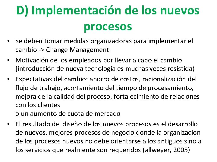 D) Implementación de los nuevos procesos • Se deben tomar medidas organizadoras para implementar