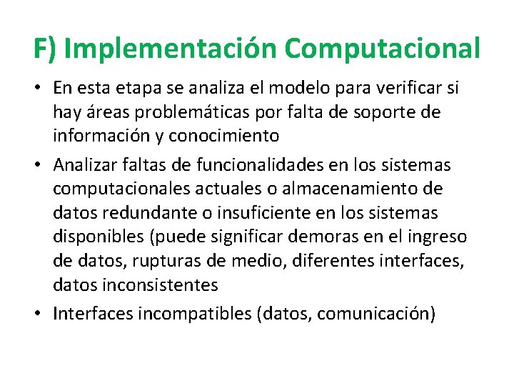 F) Implementación Computacional • En esta etapa se analiza el modelo para verificar si