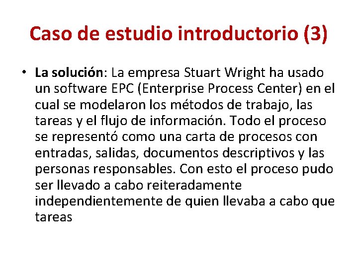 Caso de estudio introductorio (3) • La solución: La empresa Stuart Wright ha usado
