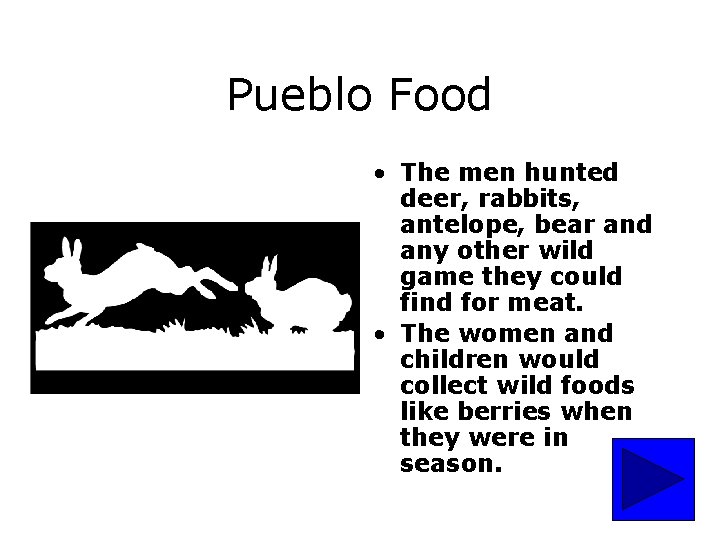 Pueblo Food • The men hunted deer, rabbits, antelope, bear and any other wild