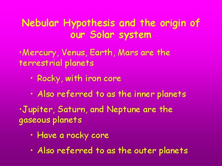 Nebular Hypothesis and the origin of our Solar system • Mercury, Venus, Earth, Mars