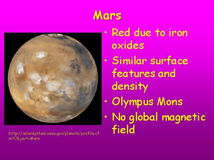 Mars http: //solarsystem. nasa. gov/planets/profile. cf m? Object=Mars • Red due to iron oxides