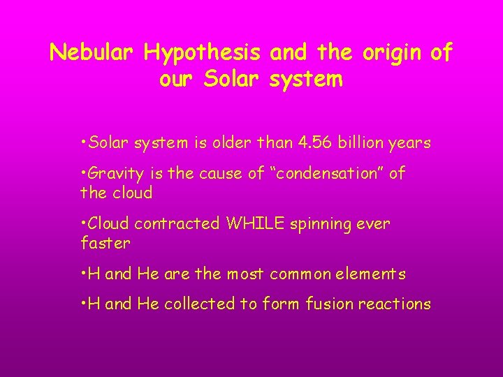 Nebular Hypothesis and the origin of our Solar system • Solar system is older