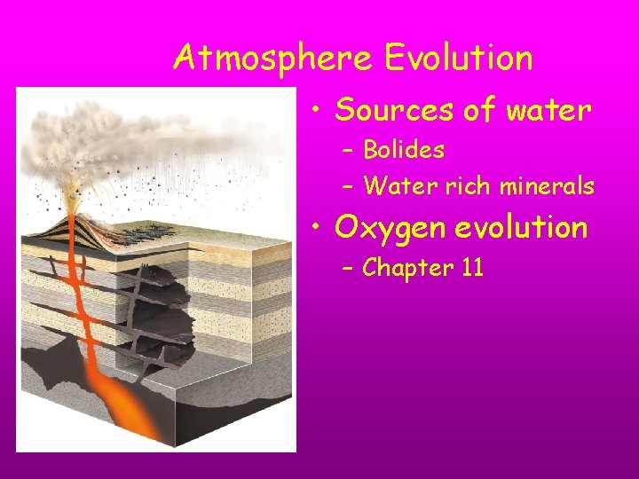 Atmosphere Evolution • Sources of water – Bolides – Water rich minerals • Oxygen