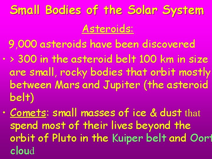 Small Bodies of the Solar System Asteroids: 9, 000 asteroids have been discovered •