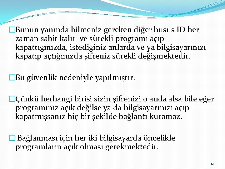 �Bunun yanında bilmeniz gereken diğer husus ID her zaman sabit kalır ve sürekli programı