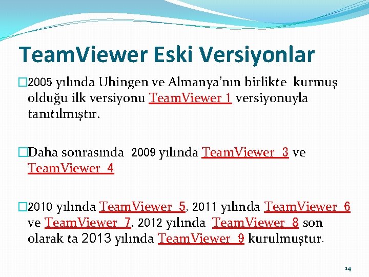 Team. Viewer Eski Versiyonlar � 2005 yılında Uhingen ve Almanya’nın birlikte kurmuş olduğu ilk