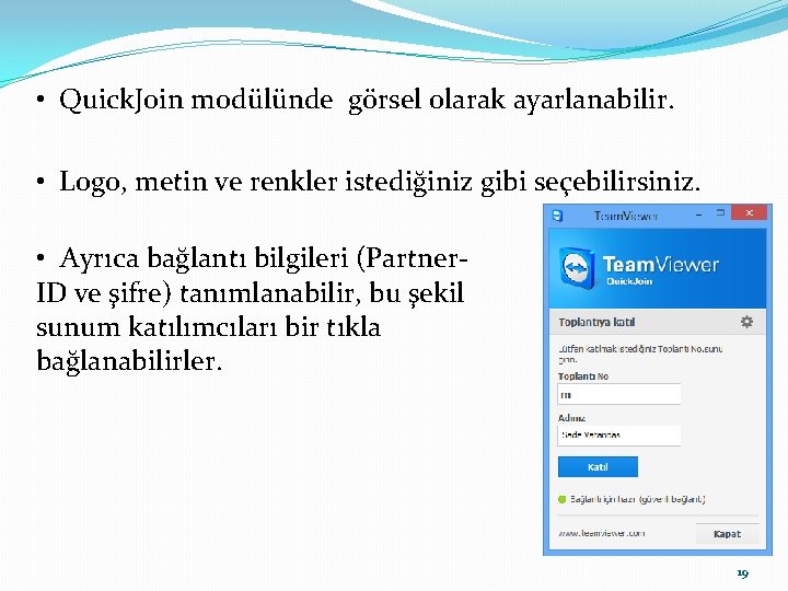  • Quick. Join modülünde görsel olarak ayarlanabilir. • Logo, metin ve renkler istediğiniz