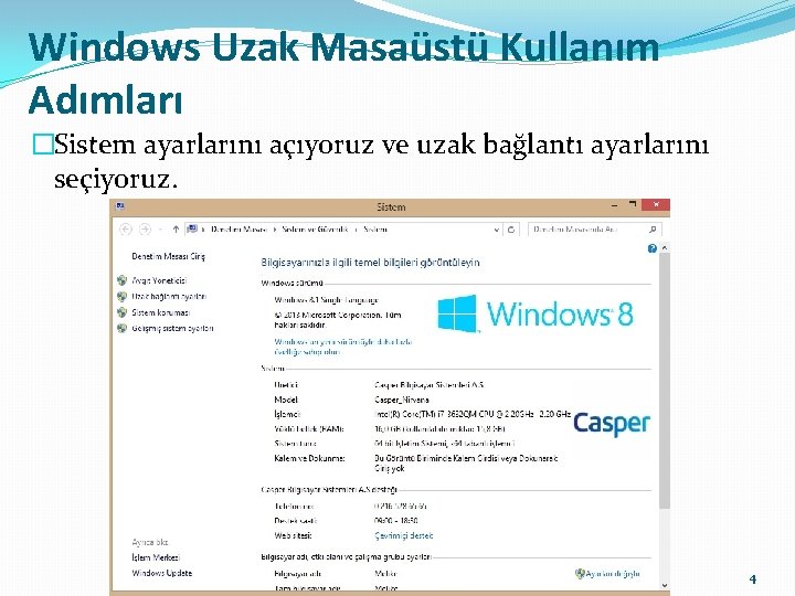 Windows Uzak Masaüstü Kullanım Adımları �Sistem ayarlarını açıyoruz ve uzak bağlantı ayarlarını seçiyoruz. 4