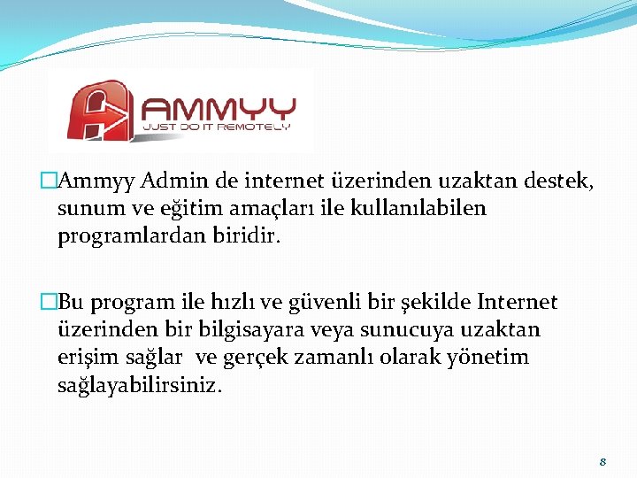 �Ammyy Admin de internet üzerinden uzaktan destek, sunum ve eğitim amaçları ile kullanılabilen programlardan