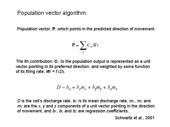 Population vector algorithm: Population vector, P, which points in the predicted direction of movement: Population vector algorithm: Population vector, P, which points in the predicted direction of movement:
