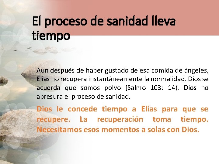 El proceso de sanidad lleva tiempo Aun después de haber gustado de esa comida