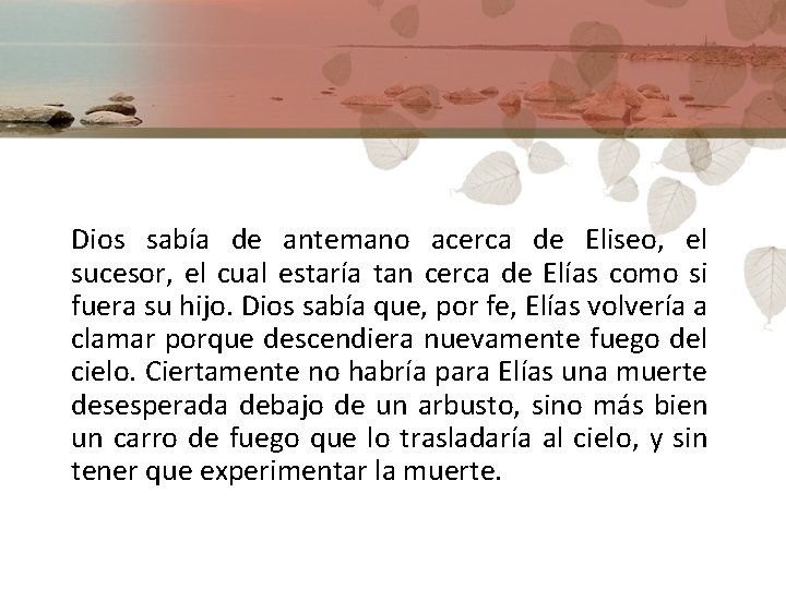 Dios sabía de antemano acerca de Eliseo, el sucesor, el cual estaría tan cerca