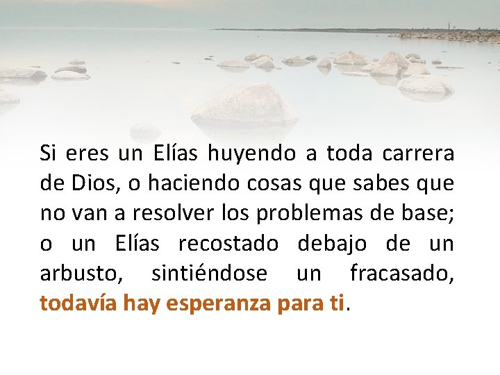 Si eres un Elías huyendo a toda carrera de Dios, o haciendo cosas que