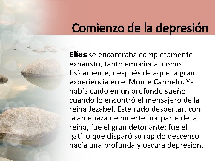 Comienzo de la depresión Elías se encontraba completamente exhausto, tanto emocional como físicamente, después