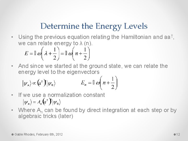 Determine the Energy Levels • Using the previous equation relating the Hamiltonian and aa†,
