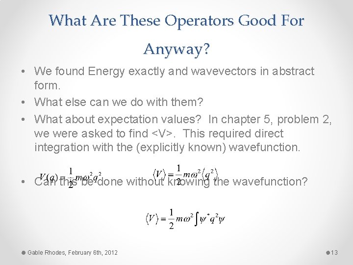 What Are These Operators Good For Anyway? • We found Energy exactly and wavevectors