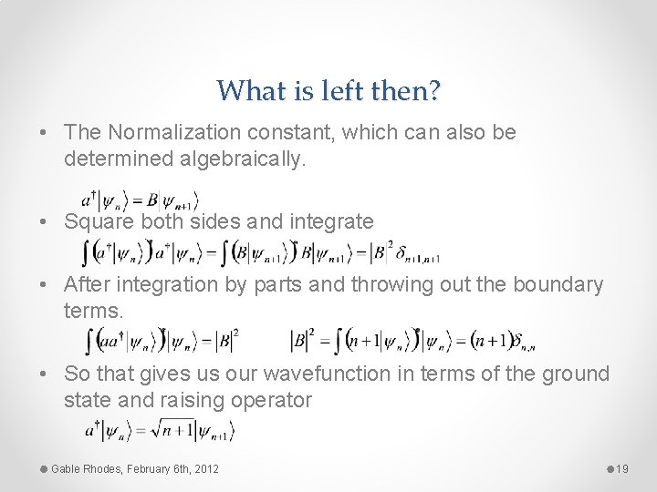 What is left then? • The Normalization constant, which can also be determined algebraically.