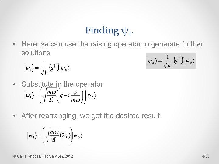 Finding ψ1. • Here we can use the raising operator to generate further solutions