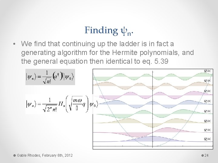 Finding ψn. • We find that continuing up the ladder is in fact a