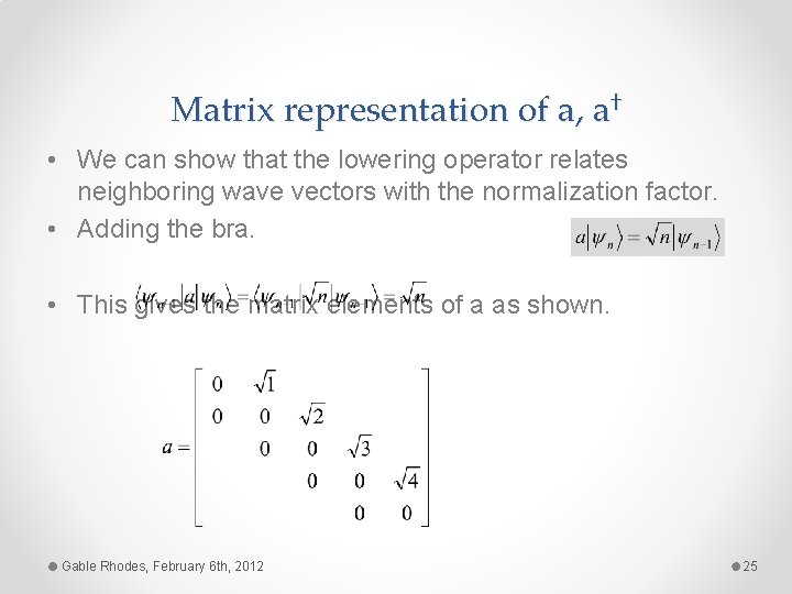 Matrix representation of a, a† • We can show that the lowering operator relates