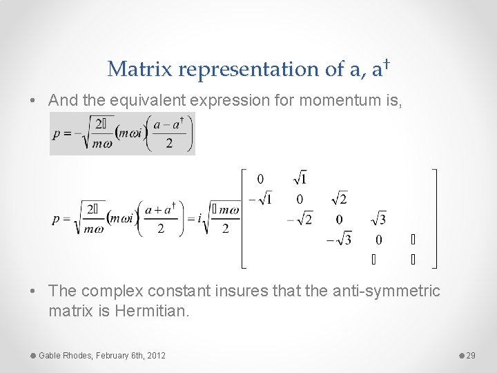 Matrix representation of a, a† • And the equivalent expression for momentum is, •