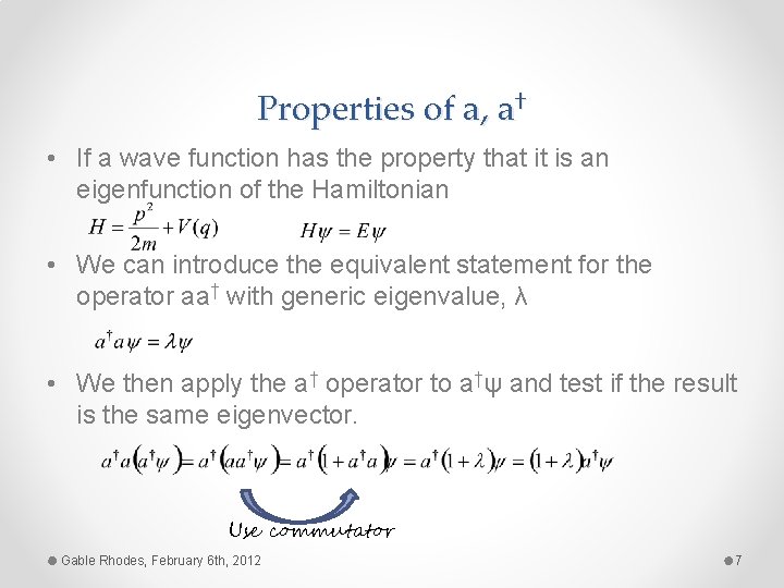 Properties of a, a† • If a wave function has the property that it