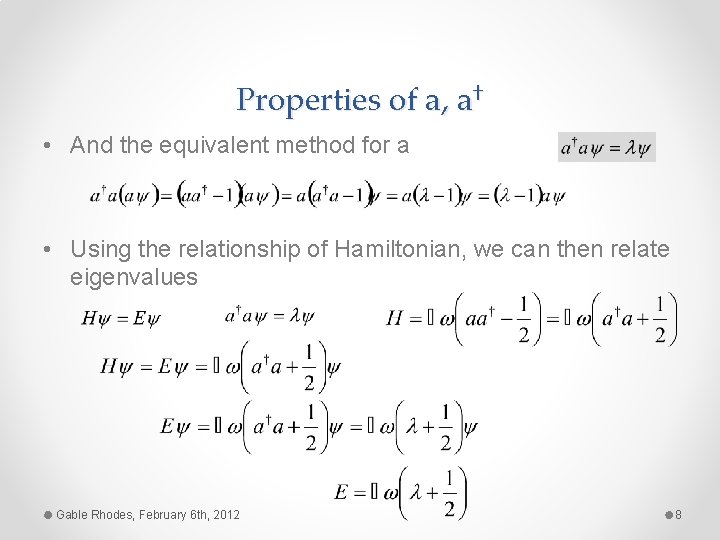 Properties of a, a† • And the equivalent method for a • Using the