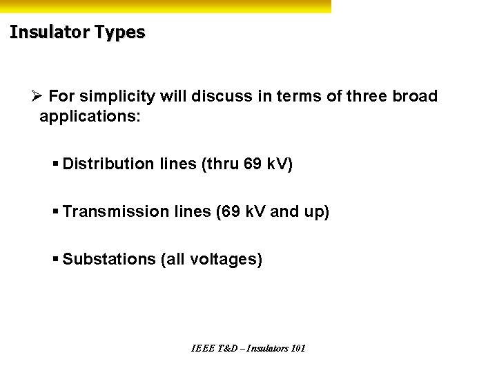 Insulator Types Ø For simplicity will discuss in terms of three broad applications: §