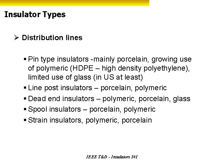 Insulator Types Ø Distribution lines § Pin type insulators -mainly porcelain, growing use of